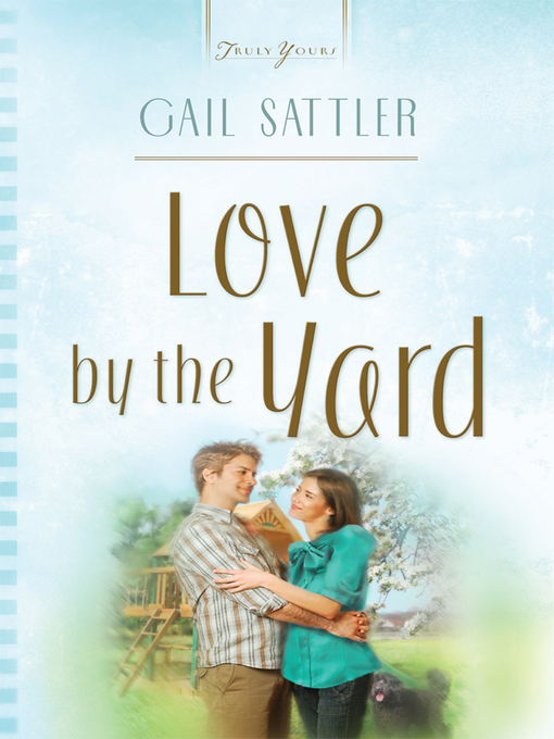 Title details for Love By The Yard by Gail Sattler - Available
